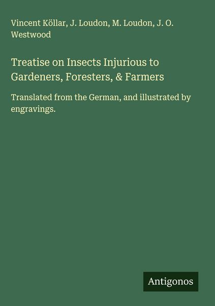 Produktbild: Treatise on Insects Injurious to Gardeners, Foresters, & Farmers