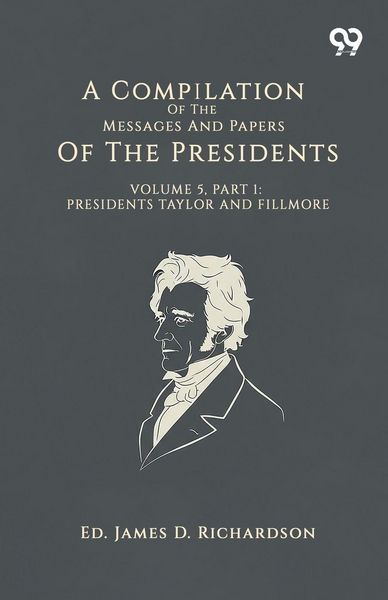 Produktbild: A Compilation Of The Messages And Papers Of The Presidents