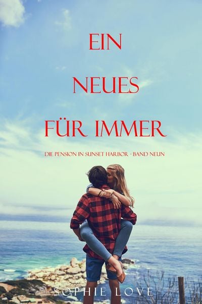 Produktbild: Ein Neues F&uuml;r Immer (Die Pension in Sunset Harbor - Band Neun)