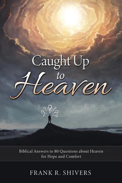 Produktbild: Caught up to Heaven: Biblical Answers to 80 Questions about Heaven for Hope and Comfort