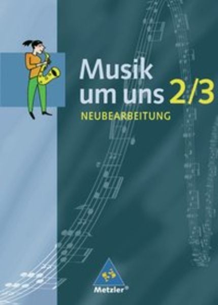 Musik um uns 2/3. Schulbuch. Neubearbeitung. Berlin, Brandenburg, Bremen, Hessen, Mecklenburg-Vorpommern, Niedersachsen,