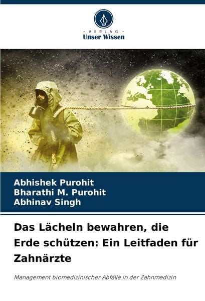 Produktbild: Das L&auml;cheln bewahren, die Erde sch&uuml;tzen: Ein Leitfaden f&uuml;r Zahn&auml;rzte