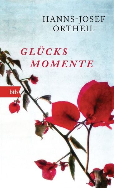 Glücksmomente, Taschenbuch von Hanns-Josef Ortheil, btb, 978-3-442-74965-2