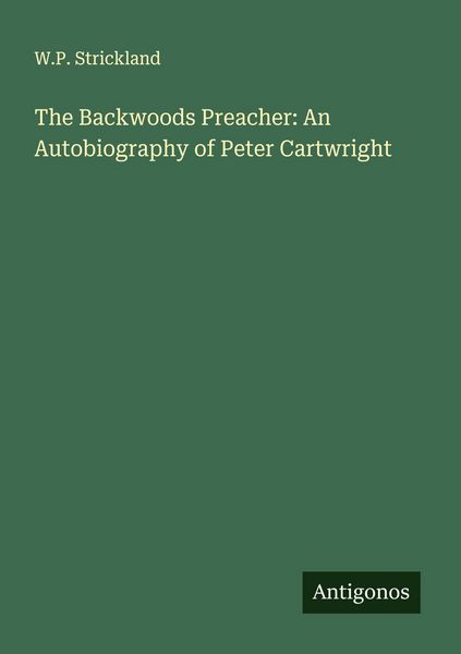 Produktbild: The Backwoods Preacher: An Autobiography of Peter Cartwright