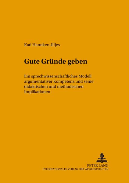 Gute Gründe geben, Taschenbuch von Kati Hannken-Illjes, Peter Lang GmbH, Internationaler Verlag der Wissenschaften, 9783631510285