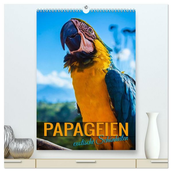 Papageien - exotische Schönheiten (hochwertiger Premium Wandkalender 2026 DIN A2 hoch), Kunstdruck in Hochglanz