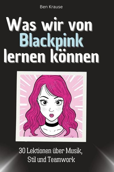 Produktbild: Was wir von Blackpink lernen k&ouml;nnen