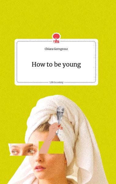Produktbild: How to be young. Life is a Story - story.one