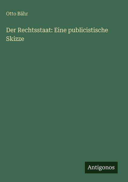 Produktbild: Der Rechtsstaat: Eine publicistische Skizze