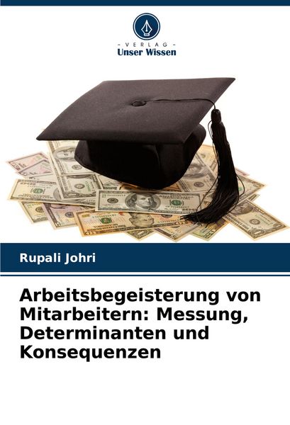 Produktbild: Arbeitsbegeisterung von Mitarbeitern: Messung, Determinanten und Konsequenzen