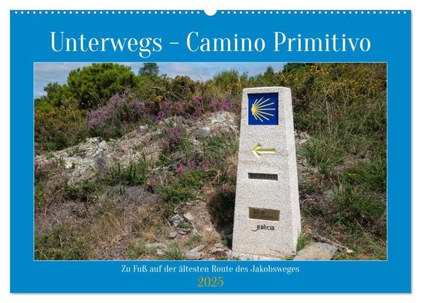 Unterwegs - Camino Primitivo. Zu Fuß auf der ältesten Route des Jakobsweges (Wandkalender 2025 DIN A2 quer), CALVENDO Mo