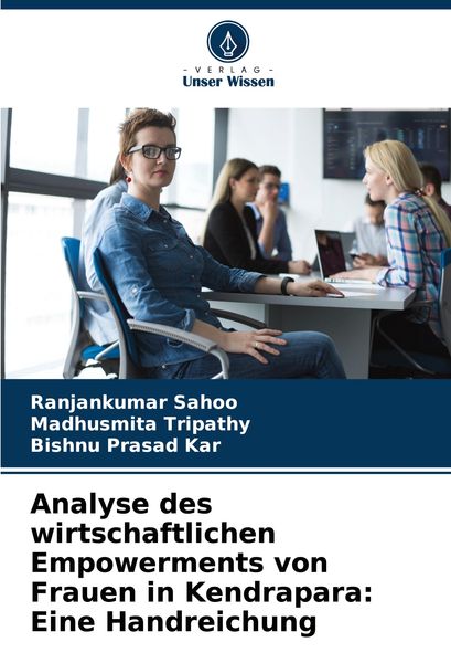 Analyse des wirtschaftlichen Empowerments von Frauen in Kendrapara: Eine Handreichung, Taschenbuch von Ranjankumar Sahoo , Madhusmita Tripathy ,