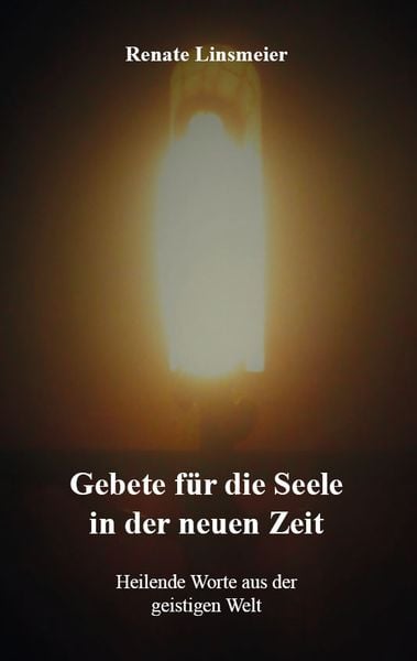 Produktbild: Gebete f&uuml;r die Seele in der neuen Zeit