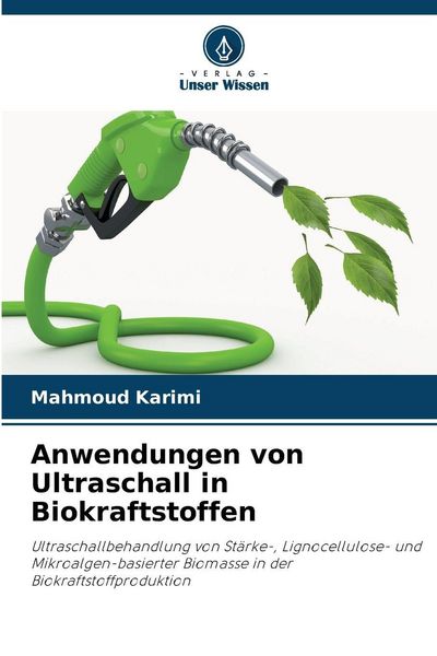 Anwendungen von Ultraschall in Biokraftstoffen, Taschenbuch von Mahmoud Karimi, Verlag Unser Wissen, 9786200825193