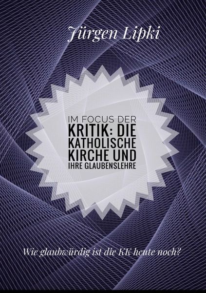 Produktbild: Im Focus der Kritik: Die Katholische Kirche und ihre Glaubenslehre
