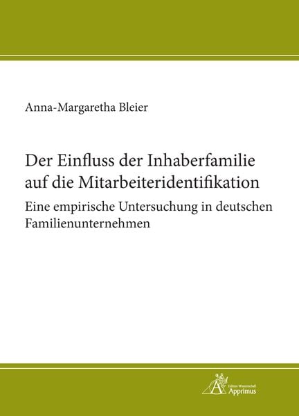 Der Einfluss der Inhaberfamilie auf die Mitarbeiteridentifikation - Eine empirische Untersuchung in deutschen Familienunternehmen, Paperback von Anna