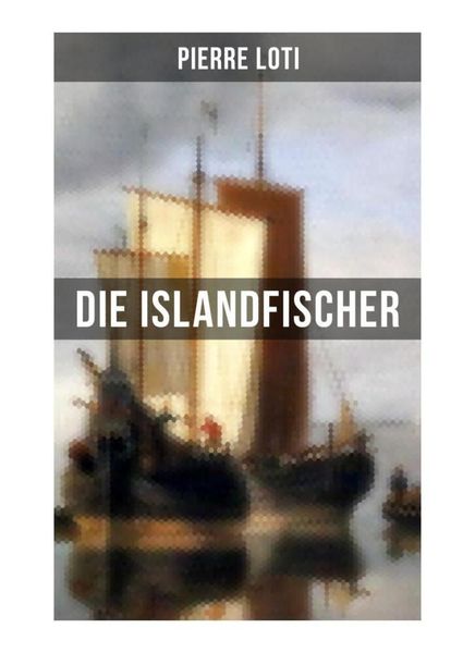 Produktbild: Pierre Loti: Die Islandfischer