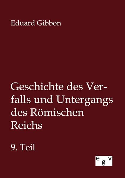 Produktbild: Geschichte des Verfalls und Untergangs des R&ouml;mischen Reichs