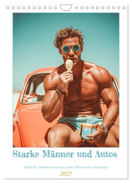 Produktbild: Starke M&auml;nner und Autos. Muskeln, Motoren und ein zarter Hauch von Abenteuer. (Wandkalender 2027 DIN A4 hoch), CALVENDO Monatskalender