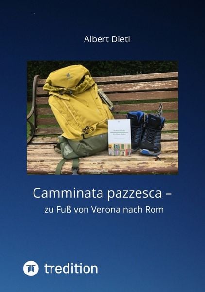 Produktbild: Camminata pazzesca &ndash; zu Fu&szlig; von Verona nach Rom