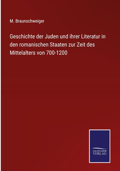 Produktbild: Geschichte der Juden und ihrer Literatur in den romanischen Staaten zur Zeit des Mittelalters von 700-1200