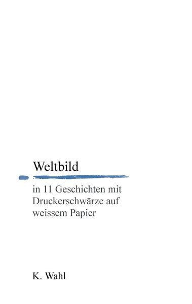 Weltbild, Taschenbuch von K. Wahl, BoD – Books on Demand, 9783739212302