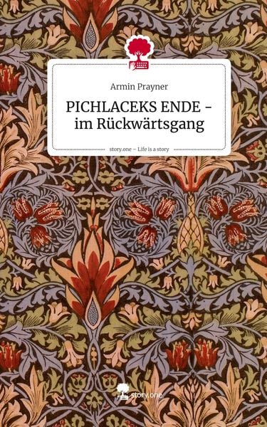 Produktbild: PICHLACEKS ENDE - im R&uuml;ckw&auml;rtsgang. Life is a Story - story.one