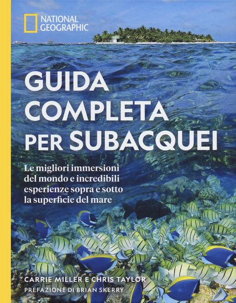 Produktbild: Guida completa per subacquei. Le migliori immersioni del mondo e incredibili esperienze sopra e sotto la superficie del mare
