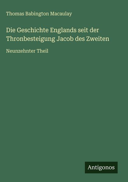 Produktbild: Die Geschichte Englands seit der Thronbesteigung Jacob des Zweiten