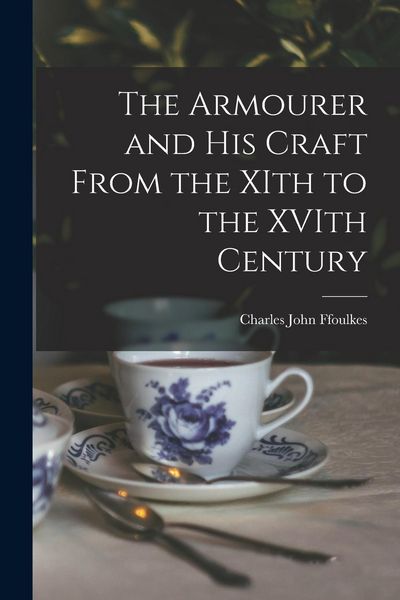 Produktbild: The Armourer and his Craft From the XIth to the XVIth Century