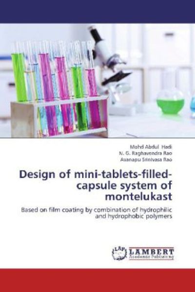 Hadi, M: Design of mini-tablets-filled-capsule system of mon, Taschenbuch von Avanapu Srinivasa Rao , N. G. Raghavendra Rao , Mohd Abdul Hadi, LAP