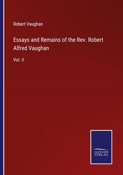 Produktbild: Essays and Remains of the Rev. Robert Alfred Vaughan