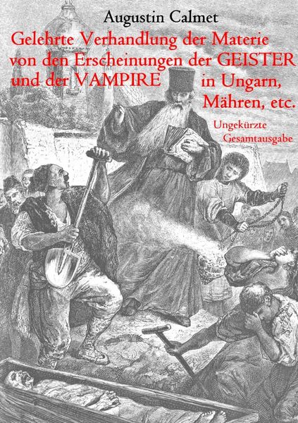 Produktbild: Gelehrte Verhandlung der Materie von den Erscheinungen der Geister, und der Vampire in Ungarn, M&auml;hren, etc.