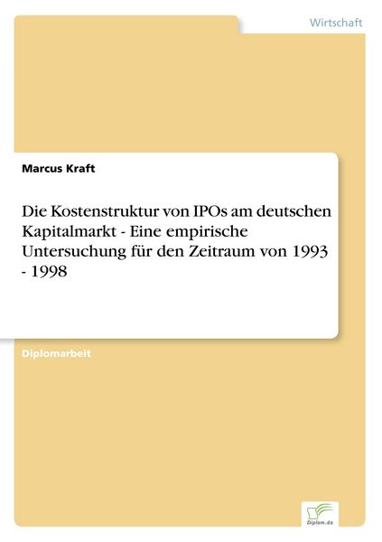 Produktbild: Die Kostenstruktur von IPOs am deutschen Kapitalmarkt - Eine empirische Untersuchung f&uuml;r den Zeitraum von 1993 - 1998