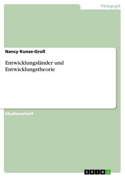 Entwicklungsländer und Entwicklungstheorie, Taschenbuch von Nancy Kunze-Gross, GRIN, 9783656646136