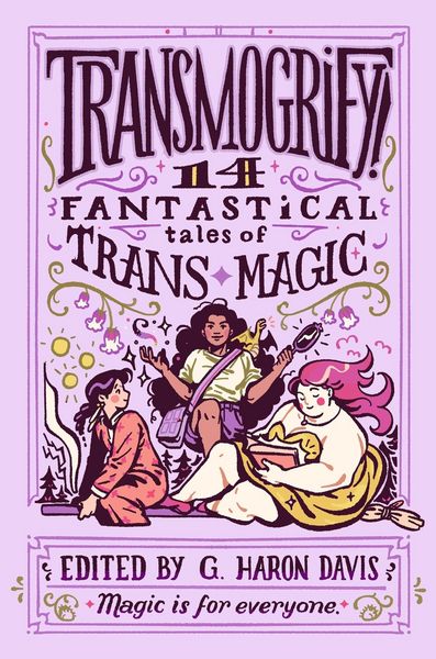 Produktbild: Transmogrify!: 14 Fantastical Tales of Trans Magic