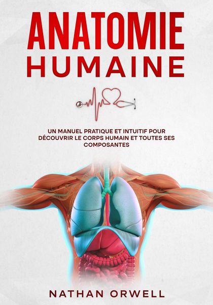 Produktbild: Anatomie Humaine: Un Manuel Pratique et Intuitif pour D&eacute;couvrir le Corps Humain et Toutes ses Composantes