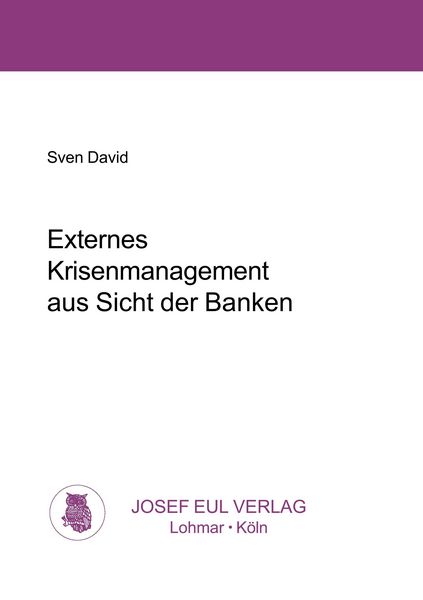 Externes Krisenmanagement aus Sicht der Banken, Gebundene Ausgabe von Sven David, Eul, J, 9783890128757
