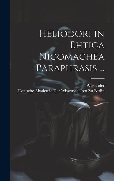 Produktbild: Heliodori in Ehtica Nicomachea Paraphrasis ...