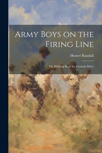 Produktbild: Army Boys on the Firing Line: Or, Holding Back the German Drive