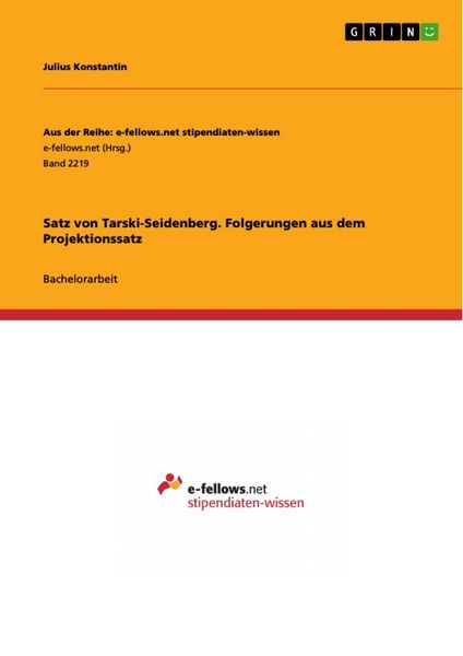 Satz von Tarski-Seidenberg. Folgerungen aus dem Projektionssatz, Taschenbuch von Julius Konstantin, GRIN, 9783668364851