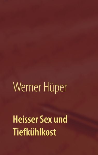 Produktbild: Heisser Sex und Tiefk&uuml;hlkost