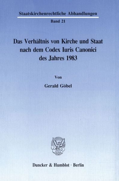 Das Verhältnis von Kirche und Staat nach dem Codex Iuris Canonici des Jahres 1983., Taschenbuch von Gerald Göbel, Duncker & Humblot, 9783428076796