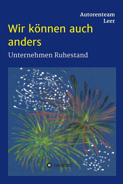 Produktbild: Wir k&ouml;nnen auch anders - Unternehmen Ruhestand