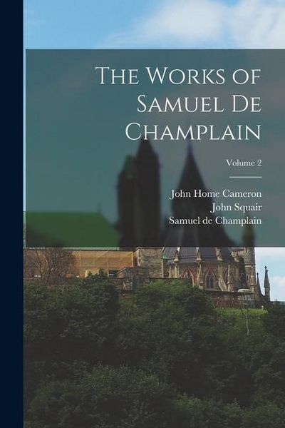 Produktbild: The Works of Samuel de Champlain; Volume 2