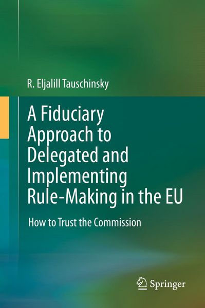 Produktbild: A Fiduciary Approach to Delegated and Implementing Rule-Making in the EU