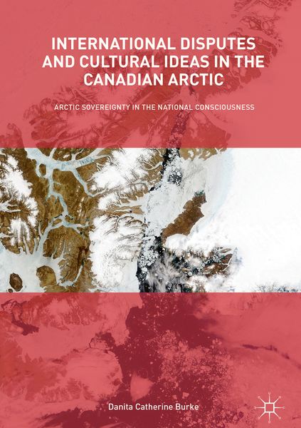 Produktbild: International Disputes and Cultural Ideas in the Canadian Arctic