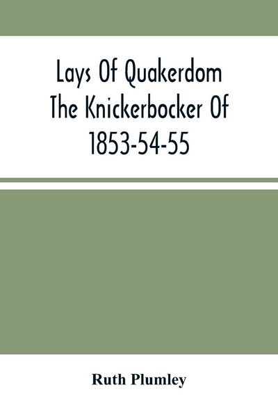 Produktbild: Lays Of Quakerdom; The Knickerbocker Of 1853-54-55