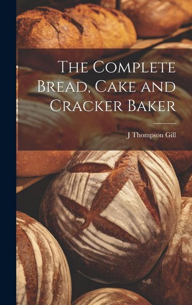 Produktbild: The Complete Bread, Cake and Cracker Baker
