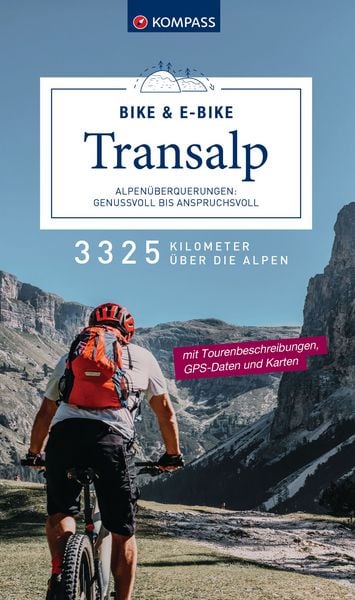 KOMPASS Transalp Bike & E-Bike – Alpenüberquerungen: Genussvoll bis anspruchsvoll, Taschenbuch von Bernhard Elsner , Thomas Kargl, Kompass-Karten,